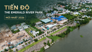 Tiến độ The Emerald River Park mới nhất 2026