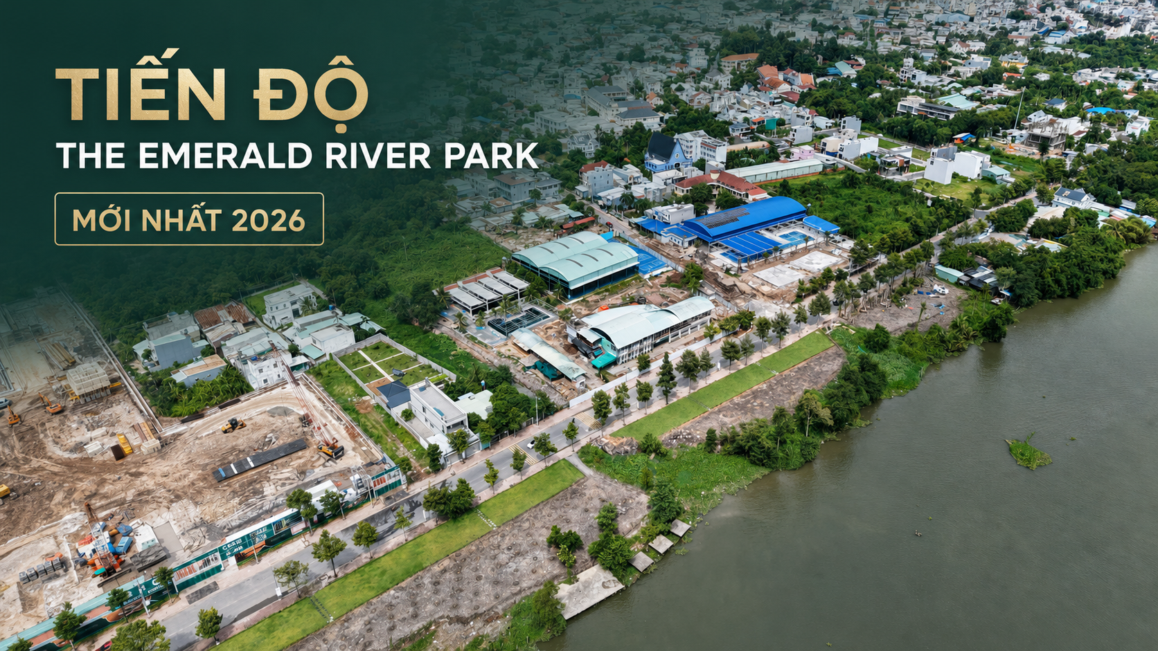 Tiến độ The Emerald River Park mới nhất 2026